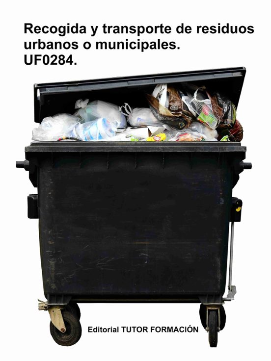 Uf0284 Recogida Y Transporte De Los Residuos Urbanos O Municipales