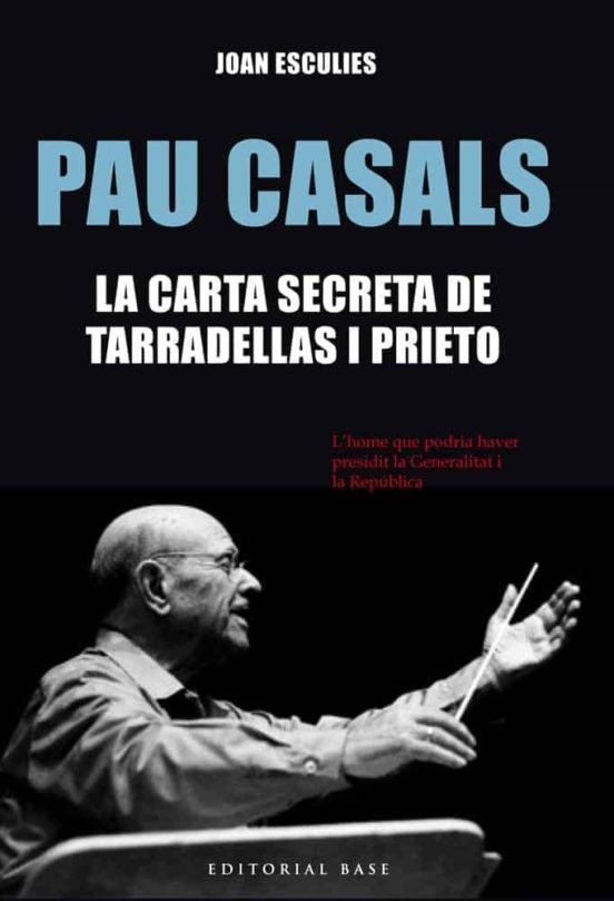 Pau Casals. La Carta Secreta De Tarradellas I Prieto
