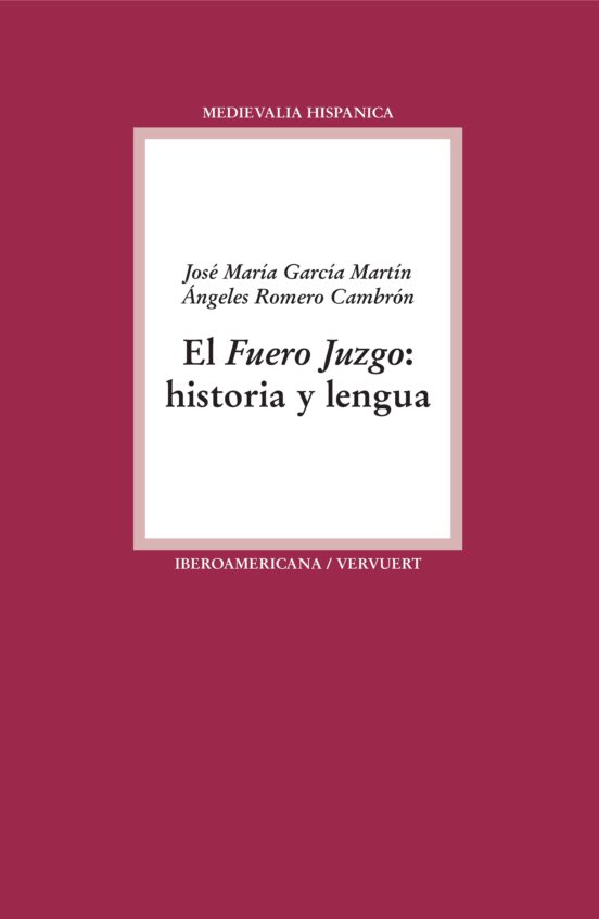 El Fuero Juzgo: Historia Y Lengua