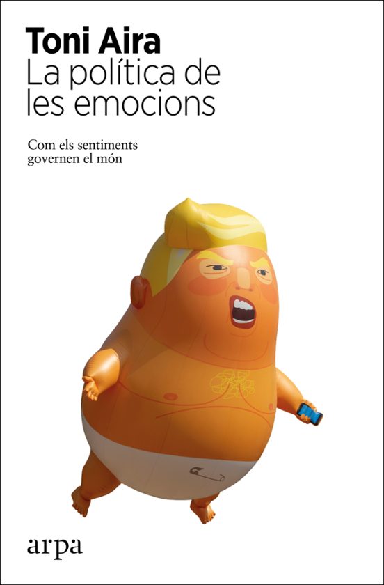 La Política De Les Emocions: Com Els Sentiments Governen El Mon