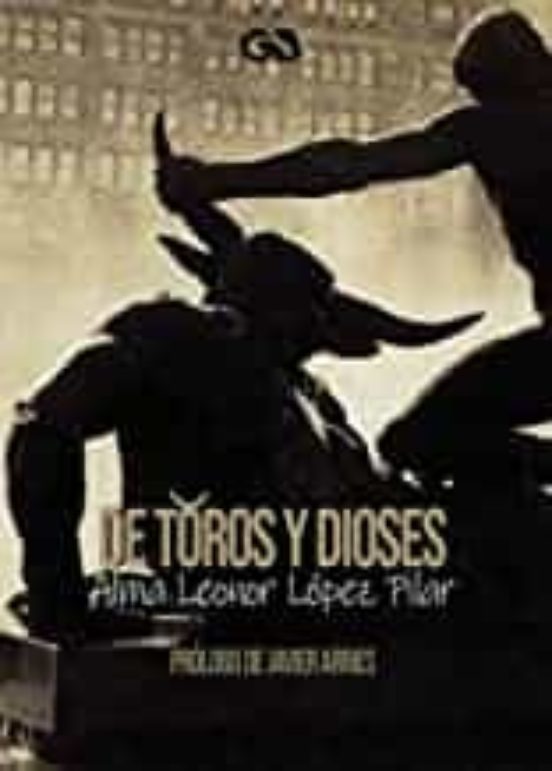 De Toros Y Dioses