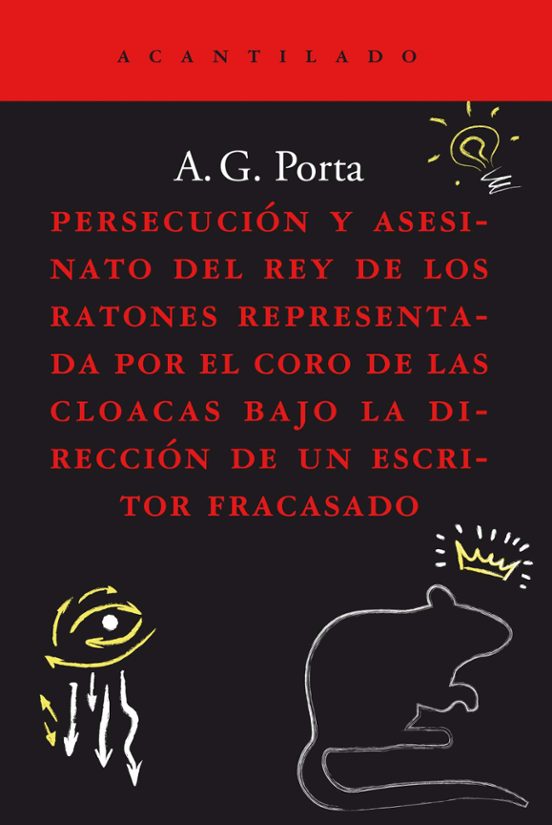 Persecución Y Asesinato Del Rey De Los Ratones Representada Por El Coro De Las Cloacas Bajo La Dirección De Un Escritor Fracasado