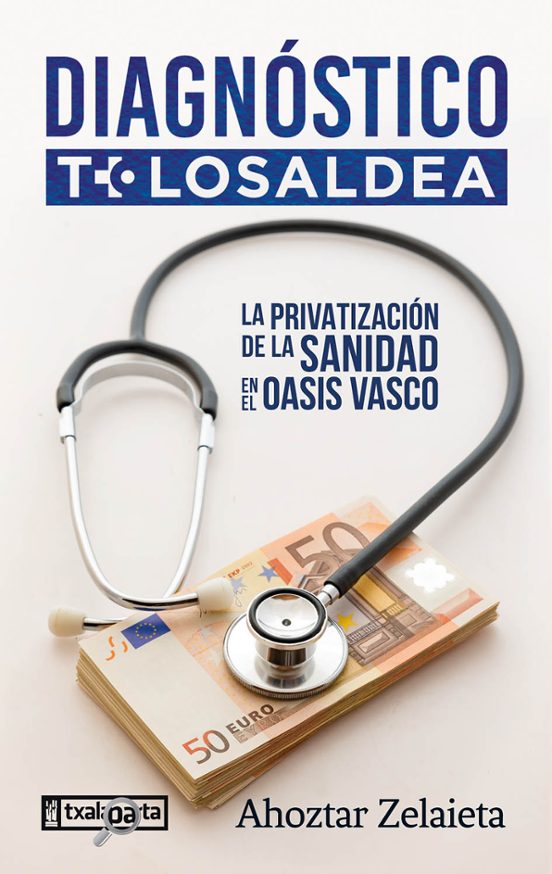 Diagnostico Tolosaldea. Privatizacion De La Sanidad En El Oasis Vasco