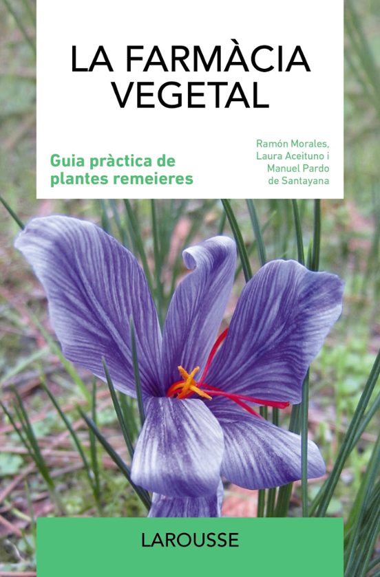 La Farmacia Vegetal: Guia Pràctica De Plantes Remeieres