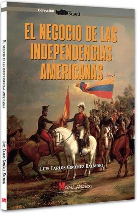 El Negocio De Las Independencias Americanas