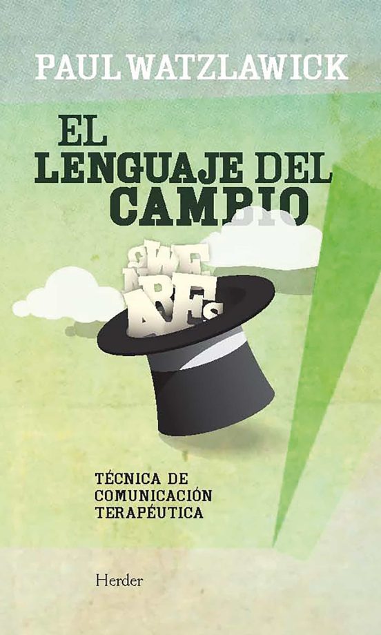 El Lenguaje Del Cambio : Tecnica De Comunciacion Terapeut Ica