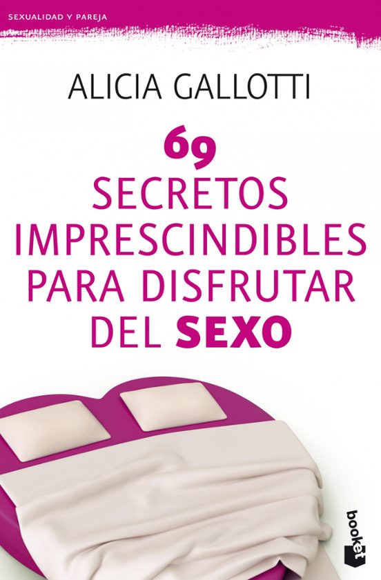 69 Secretos Imprescindibles Para Disfrutar Del Sexo