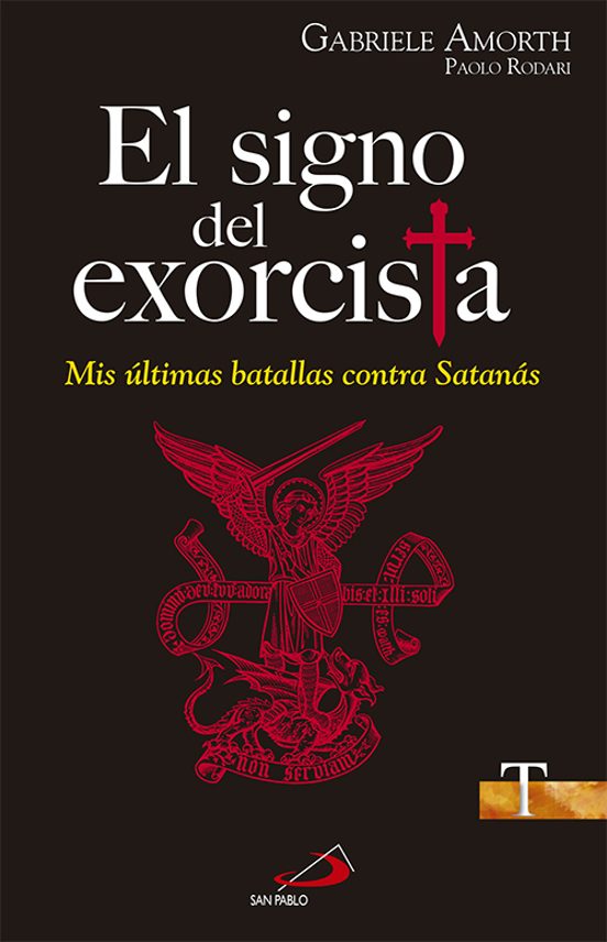 El Signo Del Exorcista: Mis Ultimas Batallas Contra Satanás