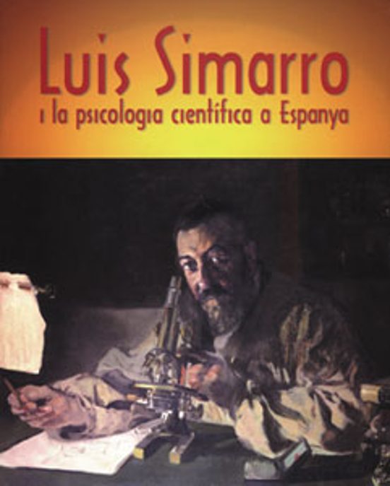 Luis Simarro I La Psicologia Cientifica A Espanya: Cent Anys De L A Ca