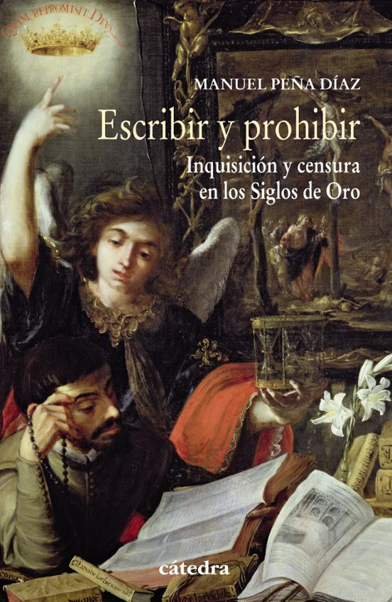 Escribir Y Prohibir: Inquisicion Y Censura En Los Siglos De Oro