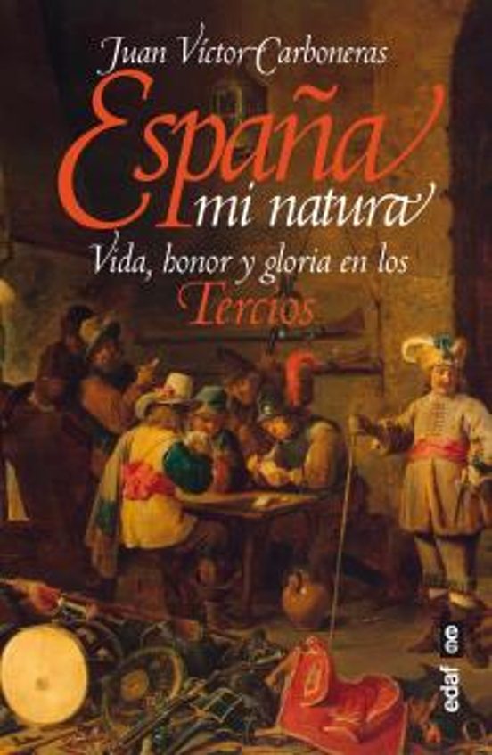 España Mi Natura: Vida Honor y Gloria en los Tercios