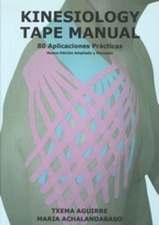 Kinesiology Tape Manual: 80 Aplicaciones Practicas