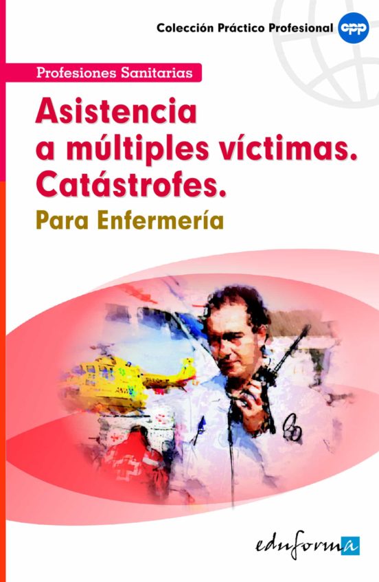 Asistencia A Múltiples Víctimas. Catástrofes Para Enfermería