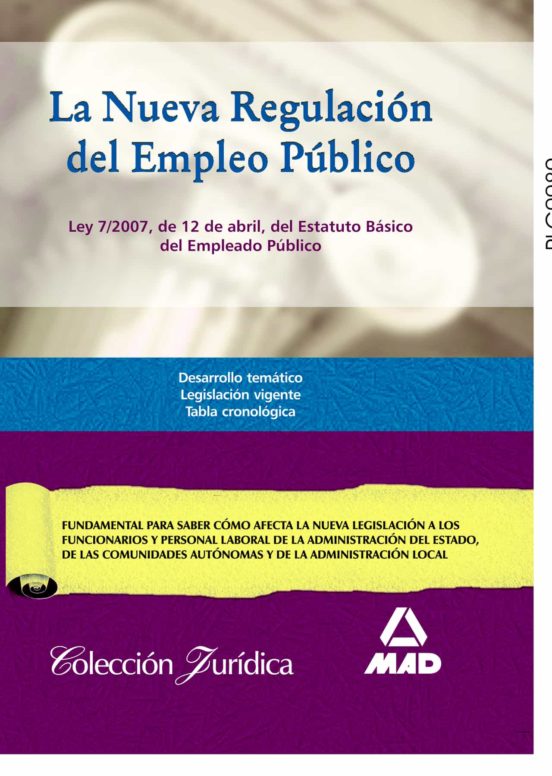 La Nueva Regulacion Del Empleo Publico: Ley 7/2007 De 12 De Abril Del