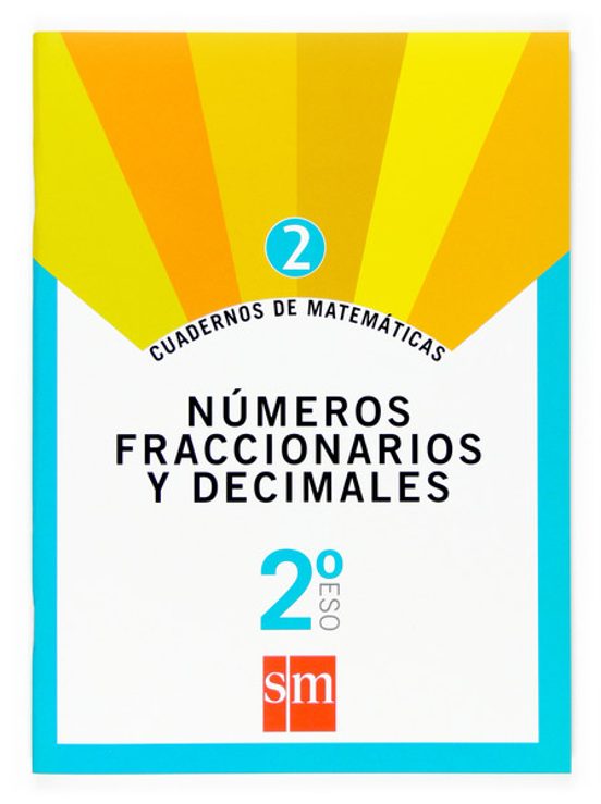 Cuaderno Matematicas 2. Numeros Fraccionarios Y Decimales 2º Eso