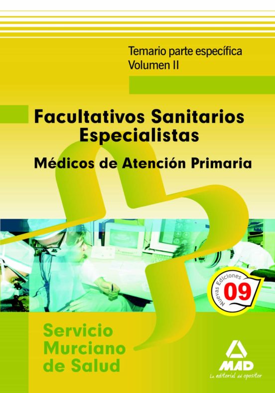 Facultativos Sanitarios Especialistas Del Servicio Murciano De Salud: Médicos De Familia De Atención Primaria. Temario Parte Específica. Volumen Ii