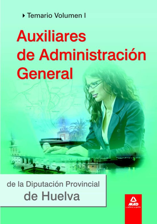 Auxiliares De Administración General De La Diputación Provincial De Huelva. Temario Volumen I