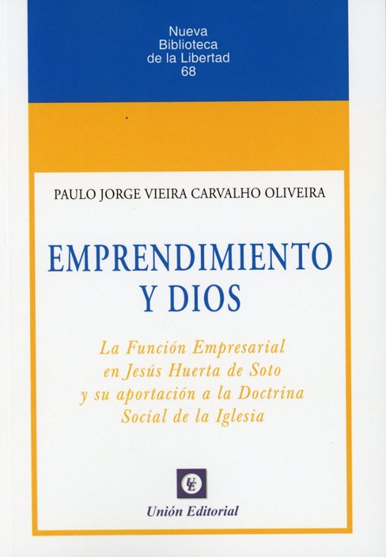 Emprendimiento Y Dios. La Función Empresarial En Jesús Huerta De Soto