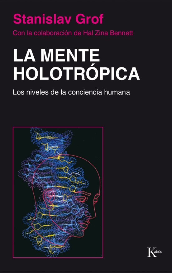 La Mente Holotropica : Los Niveles de la Conciencia Humana