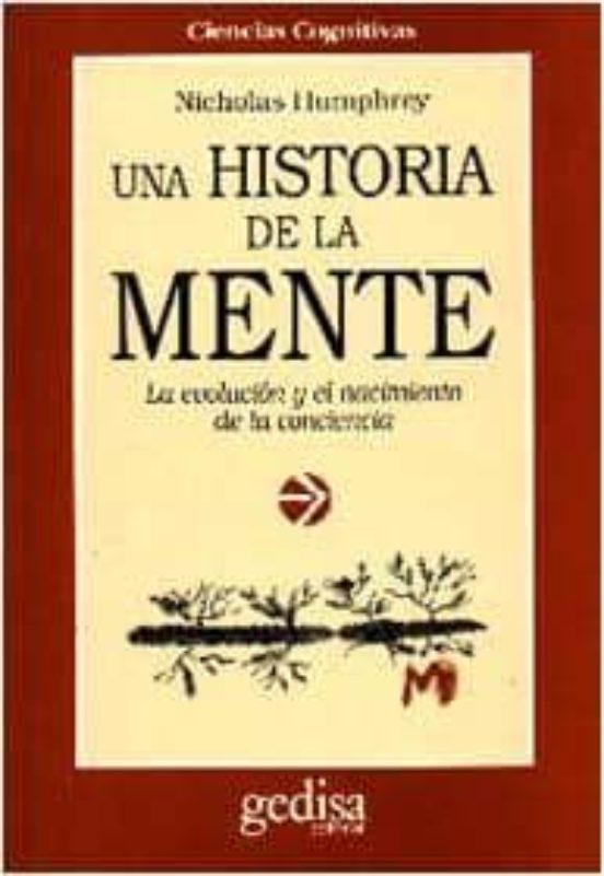Una Historia de la Mente: La Evolucion y el Nacimiento de la Conc Ienc
