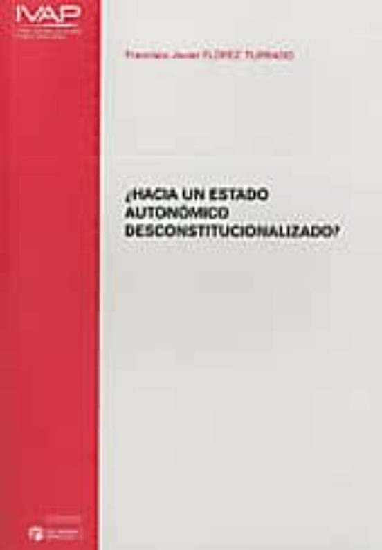 ¿Hacia un Estado Autonomico Desconstitucionalizado?