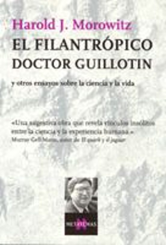 El Filantropico Doctor Guillotin Y Otros Ensayos Sobre La Ciencia Y La