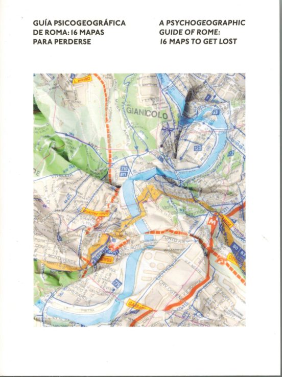 Guía Psicogeográfica De Roma: 16 Mapas Para Perderse