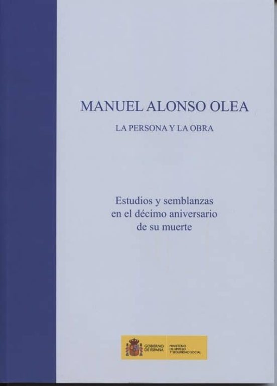 Manuel Alonso Olea La Persona Y La Obra. Estudios Y Semblanzas En El D