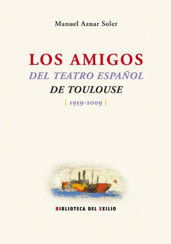 Los Amigos Del Teatro Español De Toulouse 1959-2009