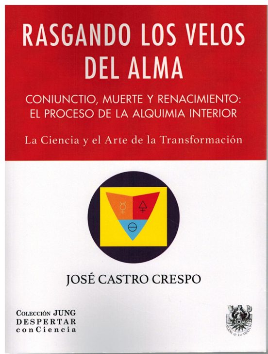 Rasgando Los Velos Del Alma. Coniunctio Muerte Y Renacimiento: El Proc