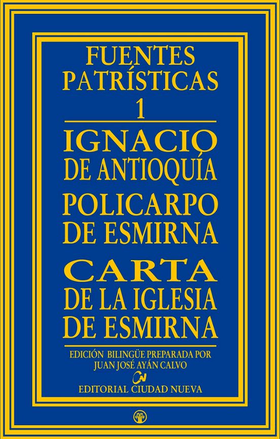 Fuentes Patristicas I: Carta De La Iglesia De Esmirna A La Iglesi A De