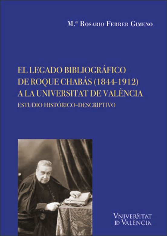 El Legado Bibliografico De Roque Chabas : A La Universitat