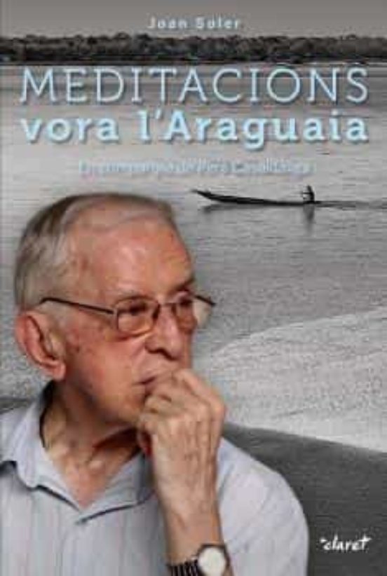 Meditacions Vora L Araguaia: En Companyia De Pere Casaldaliga