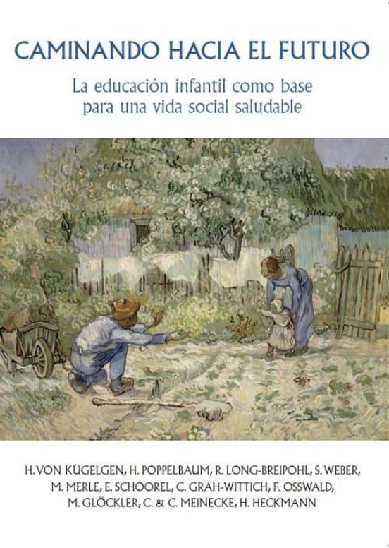 Caminando Hacia El Futuro: La Educacion Infantil Como Base Para Una Vi