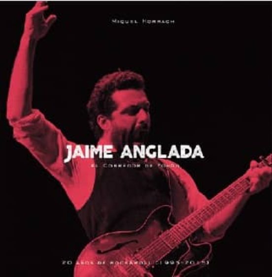 Jaime Anglada El Corredor De Fondo: Veinte Años De Rock & Roll