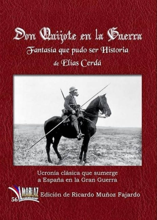 Don Quijote En La Guerra: Fantasia Que Pudo Ser Historia