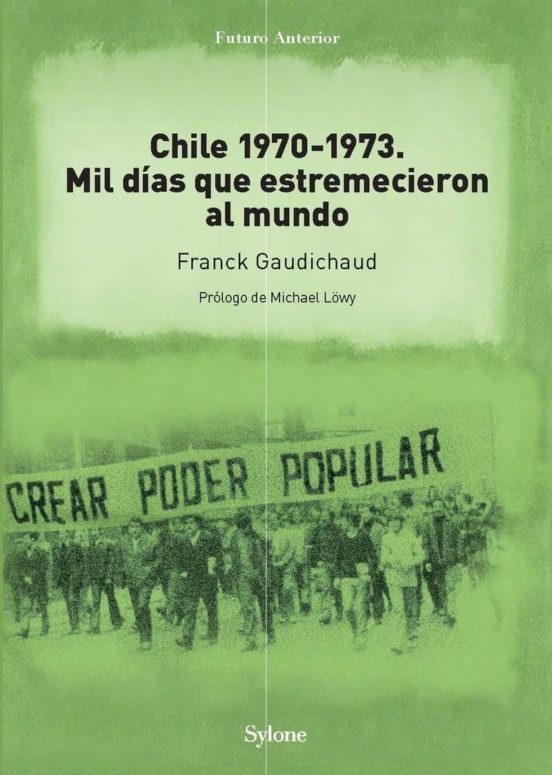 Chile 1970-1973: Mil Días Que Estremecieron Al Mundo
