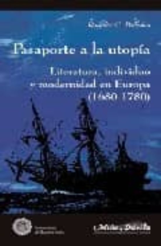 Pasaporte A La Utopia: Literatura Individuo Y Modernidad En Euro Pa