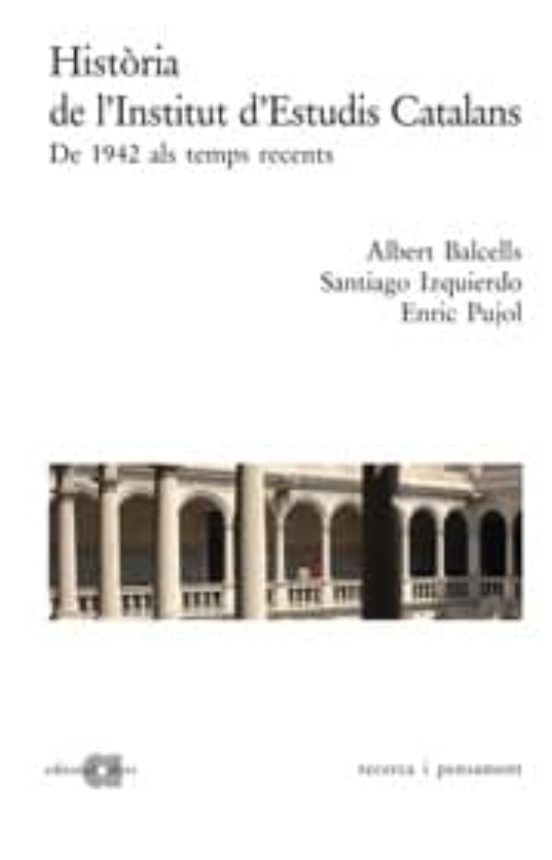 Historia De Linstitut Destudis Catalans De 1942 Al Temps Recent S
