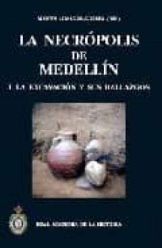 La necrópolis de Medellín I. La excavación y sus hallazgos