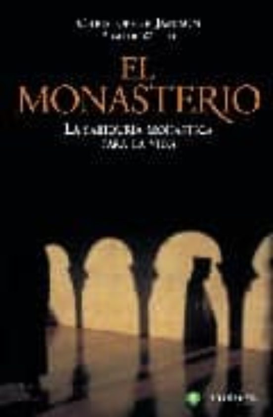 El Monasterio: La Sabiduria Monastica para la Vida