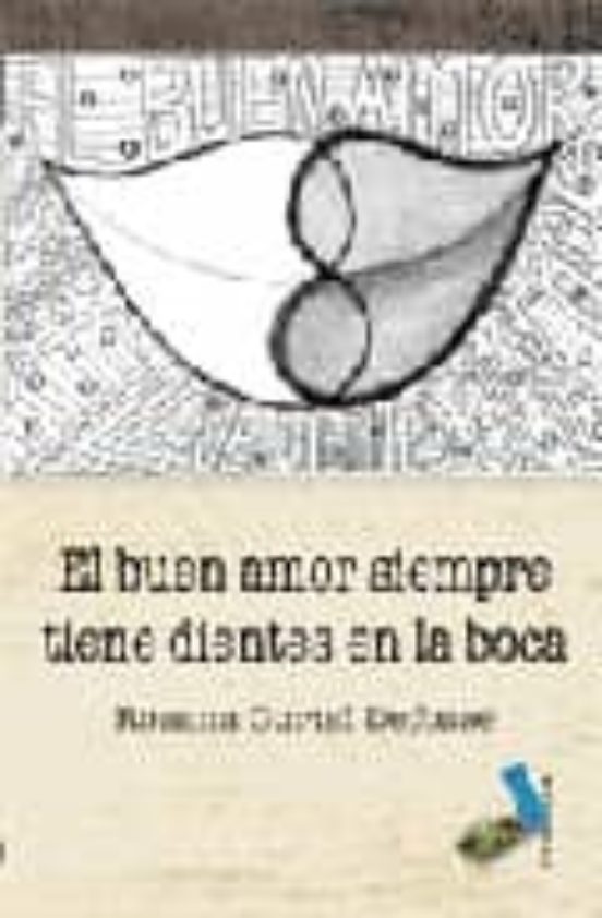 Buen Amor Siempre Tiene Dientes En La Boca