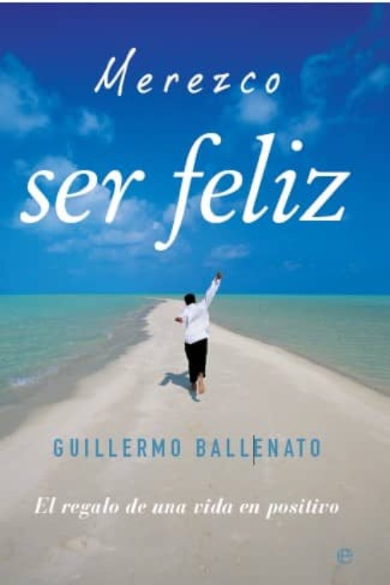 Merezco Ser Feliz: El Regalo De Una Vida En Positivo
