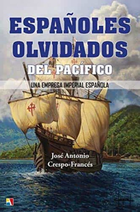 Españoles Olvidados del Pacifico: Una Empresa Imperial Español