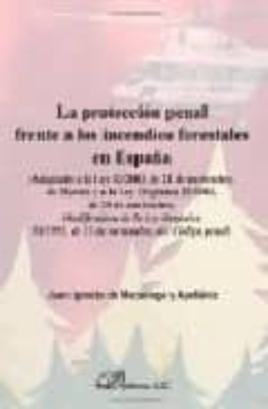 La Protección Penal Frente A Los Incendios Forestales En España