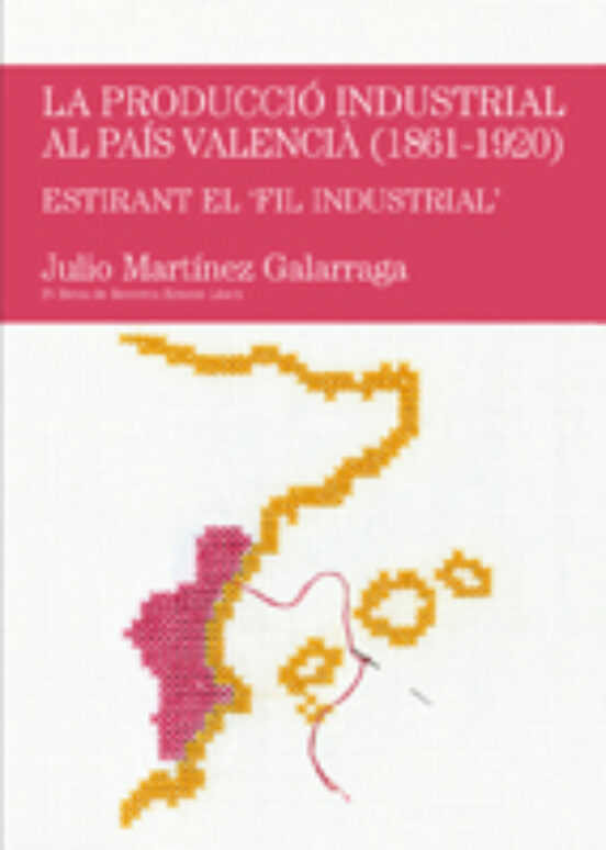 Produccio Industrial Al Pais Valencia 1861-1920