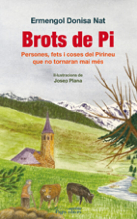 Brots De Pi: Persones Fets I Coses Del Pirineu Que No Tornaran Ma I Me