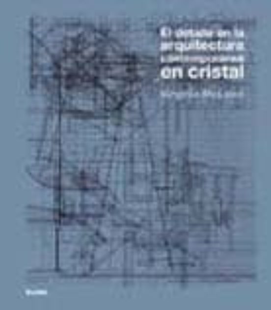 El Detalle En La Arquitectura Contemporanea En Cristal