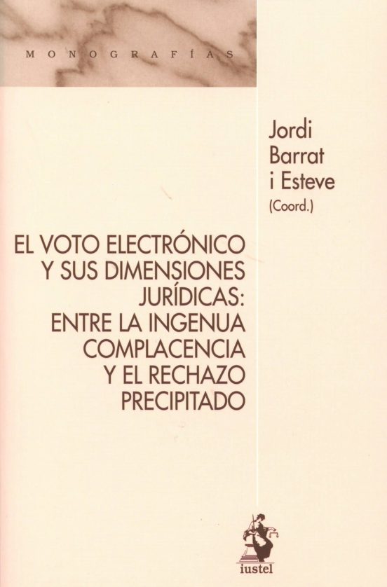 El Voto Electrónico Y Sus Dimensiones Jurídicas: Entre La Ingenua Comp