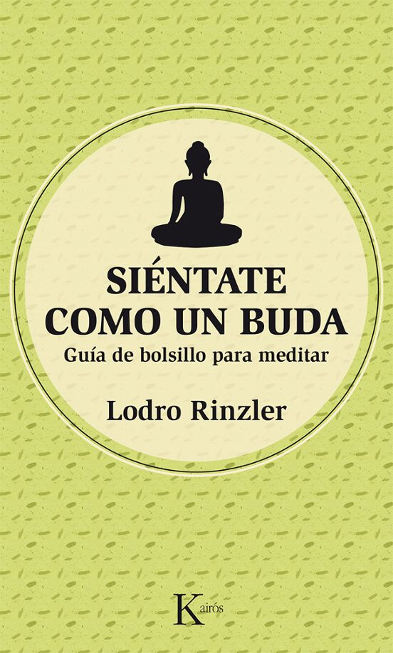 Siéntate Como Un Buda: Guía De Bolsillo Para Meditar